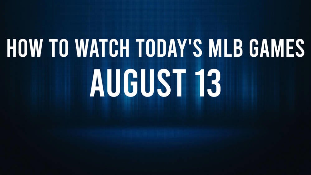 How to Watch MLB Baseball on Tuesday, August 13: TV Channel, Live Streaming, Start Times