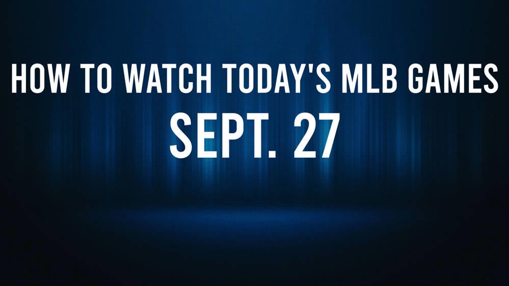 How to Watch MLB Baseball on Friday, Sept. 27: TV Channel, Live Streaming, Start Times