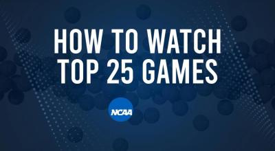 How to Watch Top 25 College Basketball Games - Tuesday, March 4